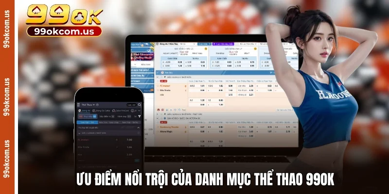 Ưu điểm nổi trội của danh mục thể thao 99OK
