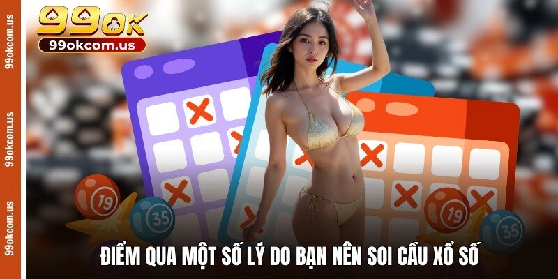 Điểm qua một số lý do bạn nên soi cầu xổ số