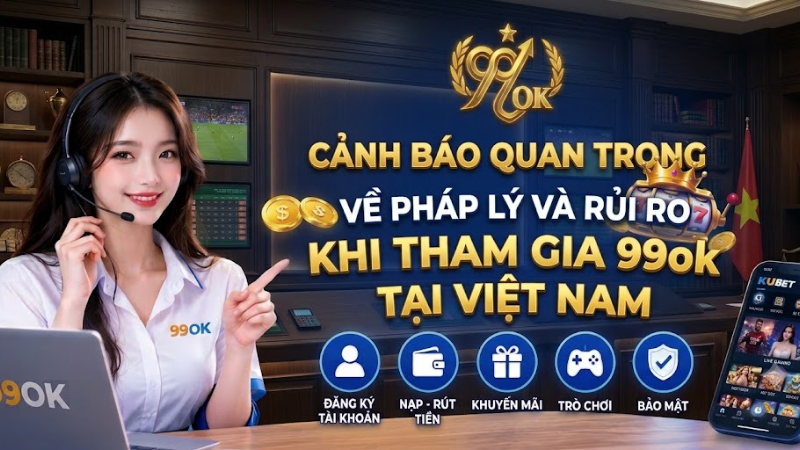 Tham gia cá cược tại 99ok ở Việt Nam chưa được cấp phép.